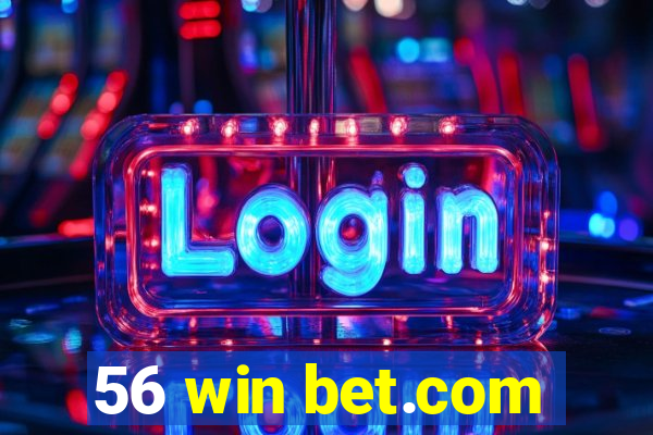 56 win bet.com